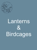 Lanterns & Birdcages
